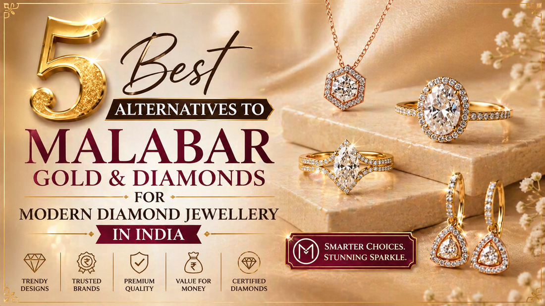 5 Best Alternatives to Malabar Gold Diamonds for Modern Diamond Jewellery in India