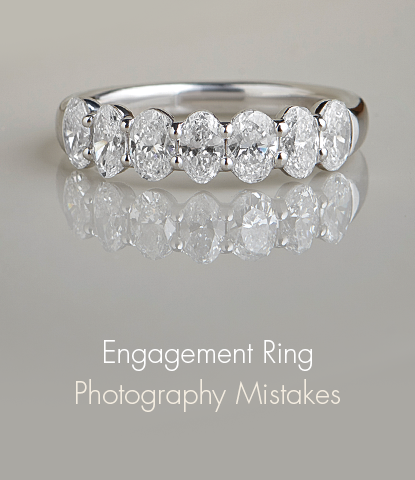Photography Mistakes For Your Engagement Ring’s Shine