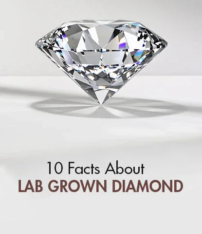 10 Facts about Lab Grown Diamonds