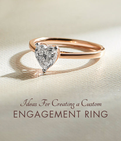 Ideas for Creating a Custom Engagement Ring