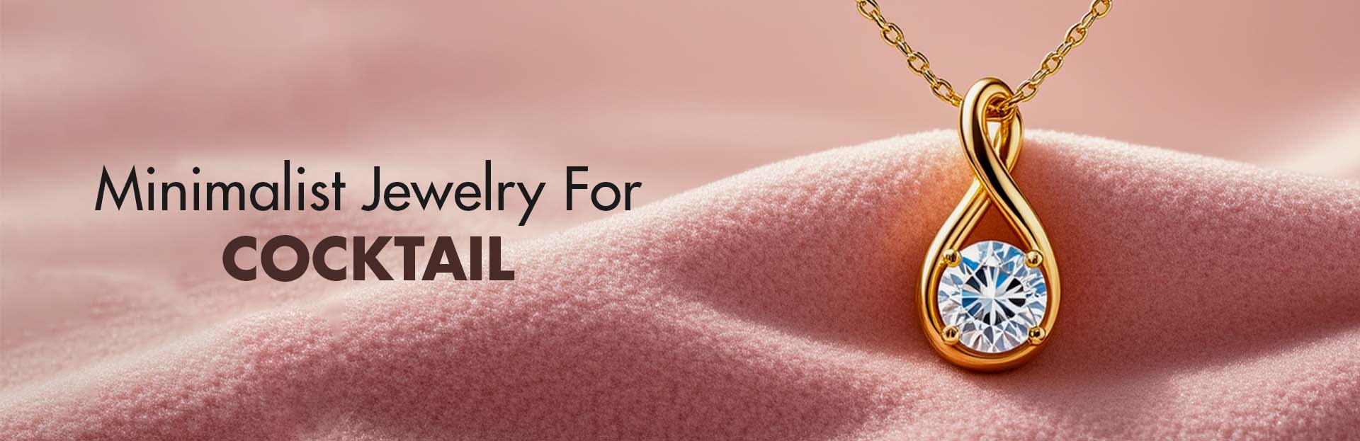 Gold necklace with a diamond pendant on a pink fabric background, text 'Minimalist Jewelry For COCKTAIL' above.